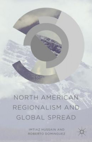 Carte North American Regionalism and Global Spread Imtiaz Hussain