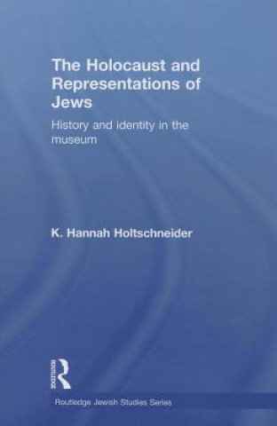 Knjiga Holocaust and Representations of Jews K. Hannah Holtschneider