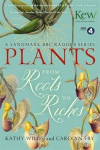 Carte Plants: From Roots to Riches Kathy Willis
