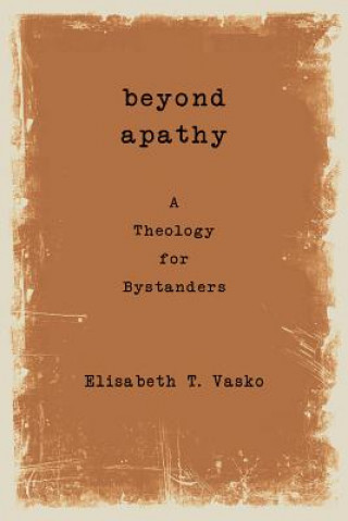 Książka Beyond Apathy Elisabeth T. Vasko