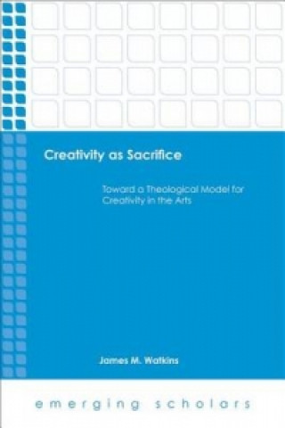 Libro Creativity as Sacrifice James M. Watkins