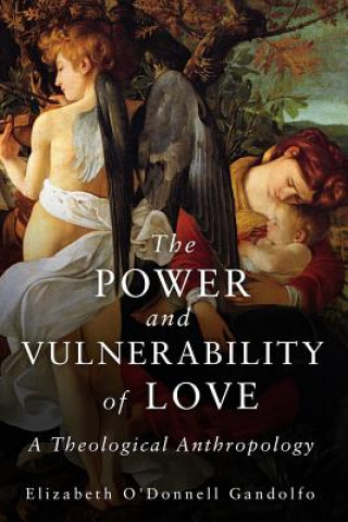 Kniha Power and Vulnerability of Love Elizabeth O'Donnell Gandolfo