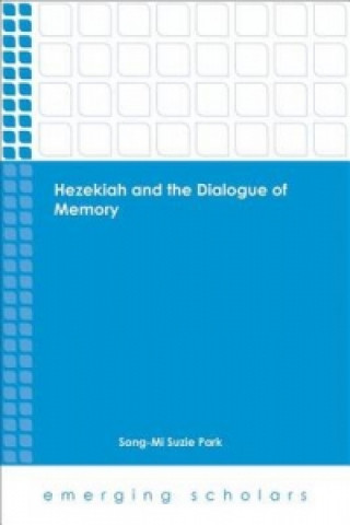 Könyv Hezekiah and the Dialogue of Memory Song-Mi Suzie Park