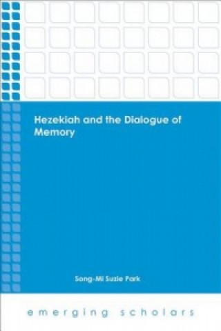 Book Hezekiah and the Dialogue of Memory Song-Mi Suzie Park