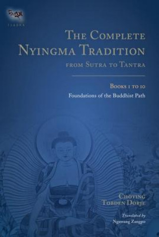 Könyv Complete Nyingma Tradition from Sutra to Tantra, Books 1 to 10 Choying Tobden Dorje