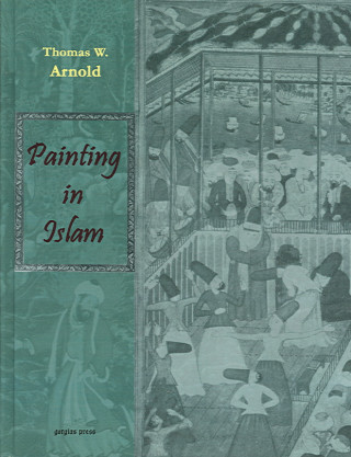 Książka Painting in Islam, A Study of the Place of Pictorial Art in Muslim Culture 