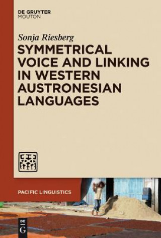 Kniha Symmetrical Voice and Linking in Western Austronesian Languages Sonja Riesberg