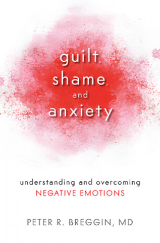 Kniha Guilt, Shame, and Anxiety Peter R. Breggin