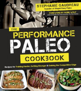 Kniha Performance Paleo Cookbook Stephanie Gaudreau