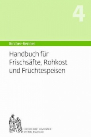 Knjiga Bircher-Benner: (Hand)buch Nr. 4 für Frischsäfte, Rohkost und Früchtspeisen Andres Bircher