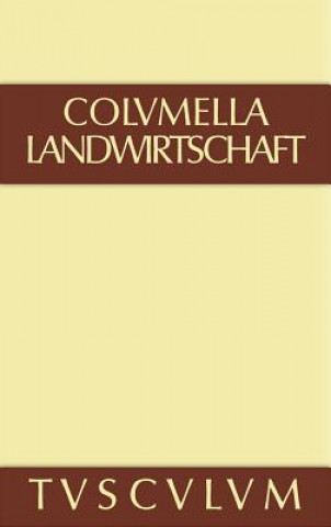 Könyv Zwoelf Bucher uber Landwirtschaft - Buch eines Unbekannten uber Baumzuchtung., Band I, Sammlung Tusculum olumella