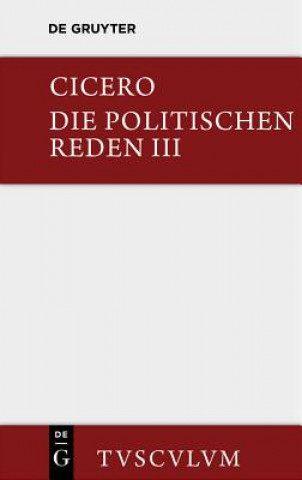 Könyv Marcus Tullius Cicero: Die Politischen Reden. Band 3 icero