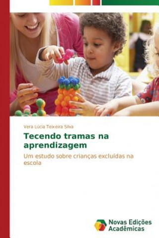 Kniha Tecendo tramas na aprendizagem Vera Lúcia Teixeira Silva