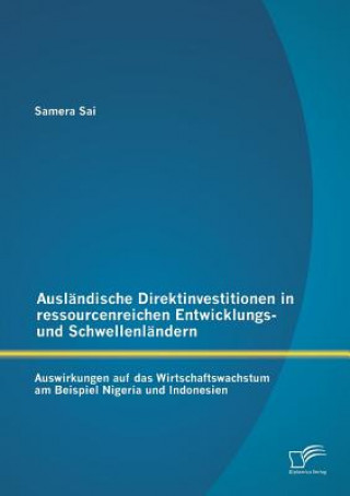 Könyv Auslandische Direktinvestitionen in ressourcenreichen Entwicklungs- und Schwellenlandern Samra Sai