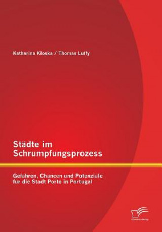 Knjiga Stadte im Schrumpfungsprozess Thomas Luffy