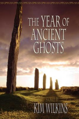 Könyv Year of Ancient Ghosts Kim Wilkins