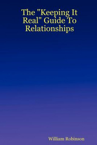 Kniha "Keeping It Real" Guide To Relationships William Robinson