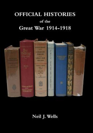 Kniha OFFICIAL HISTORIES OF THE GREAT WAR - A bibliography NEIL WELLS