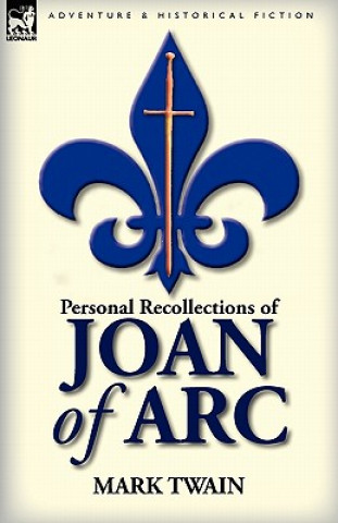 Könyv Personal Recollections of Joan of Arc Mark Twain