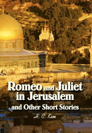 Książka Romeo and Juliet in Jerusalem and Other Short Stories H C Kim