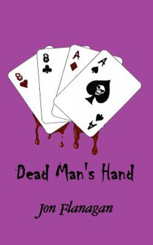 Kniha Dead Man's Hand Jon Flanagan