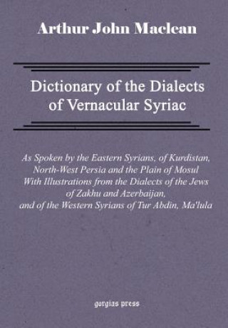 Carte Dictionary of the Dialects of Vernacular Syriac Arthur John Maclean