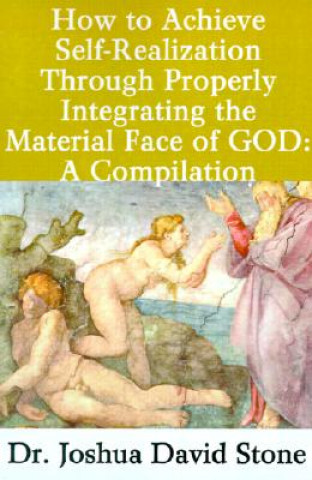 Kniha How to Achieve Self-Realization Through Properly Integrating the Material Face of God: A Compilation Stone