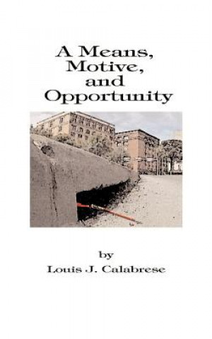 Książka Means, Motive, and Opportunity Louis J Calabrese