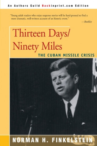 Книга Thirteen Days/Ninety Miles Norman H Finkelstein