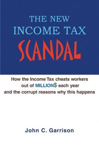 Kniha New Income Tax Scandal John C Garrison