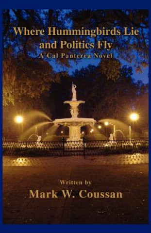 Könyv Where Hummingbirds Lie and Politics Fly Mark W Coussan