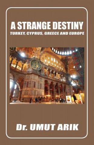 Kniha Strange Destiny. Cyprus, Greece, Turkey and Europe ARIK UMUT
