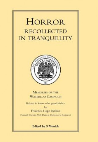 Book HORROR RECOLLECTED IN TRANQUILLITY. Memories of the Waterloo Campaign edited by S by  Frederick Hope Pattison