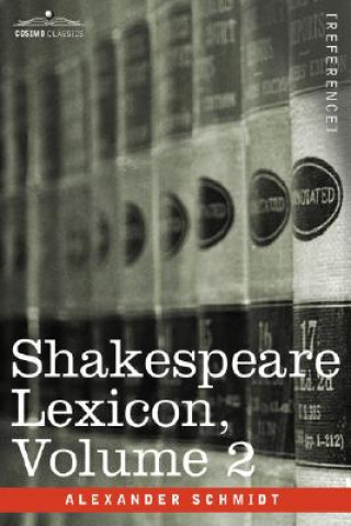 Könyv Shakespeare Lexicon, Vol. 2 Alexander Schmidt