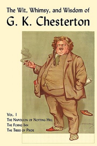 Könyv Wit, Whimsy, and Wisdom of G. K. Chesterton, Volume 1 G. K. Chesterton