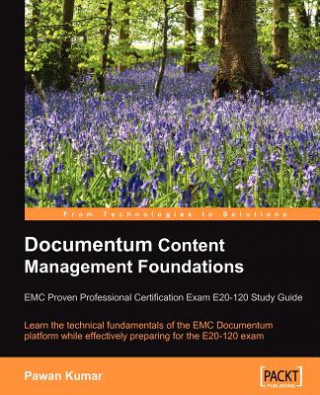 Könyv Documentum Content Management Foundations: EMC Proven Professional Certification Exam E20-120 Study Guide Pawan Kumar