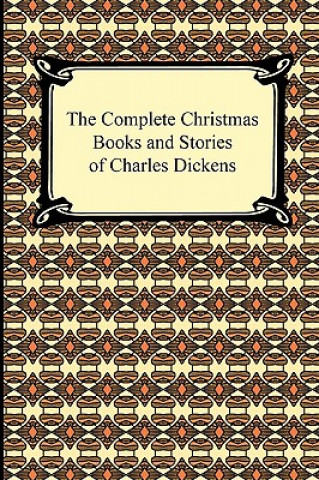 Könyv Complete Christmas Books and Stories of Charles Dickens Charles Dickens