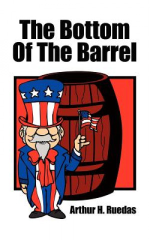 Книга Bottom Of The Barrel Arthur H Ruedas