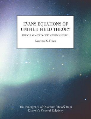 Libro Evans Equations of Unified Field Theory Laurence G Felker