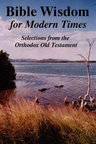 Kniha BIBLE WISDOM FOR MODERN TIMES: Selections from the Orthodox Old Testament John Howard Reid