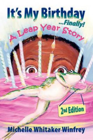 Carte It's My Birthday Finally! A Leap Year Story 2nd Edition Michelle Whitaker Winfrey