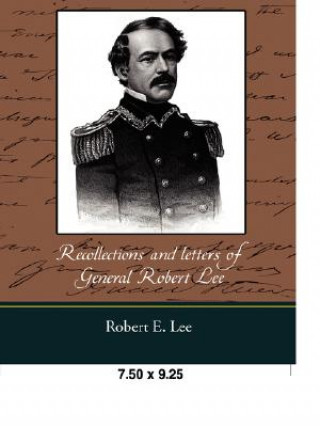 Könyv Recollections and Letters of General Robert E. Lee Lee