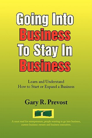 Carte Going Into Business to Stay in Business Gary R Prevost