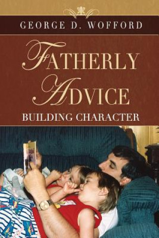 Kniha FATHERLY ADVICE ~ Building Character George Wofford