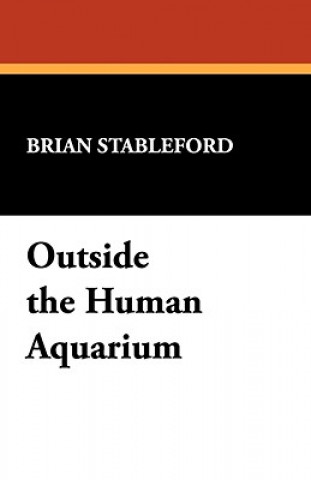 Kniha Outside the Human Aquarium Brian M Stableford