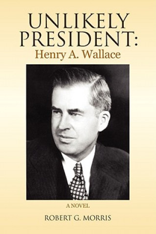 Buch Unlikely President Robert G Morris