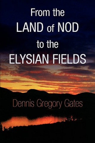 Könyv From the Land of Nod to the Elysian Fields Dennis Gregory Gates