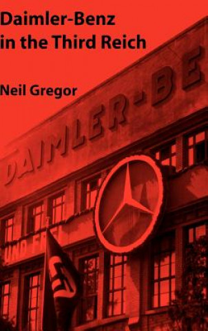 Kniha Daimler-Benz in the Third Reich Neil Gregor