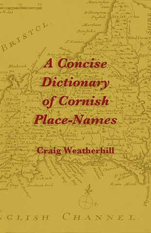 Könyv Concise Dictionary of Cornish Place-Names Craig Weatherhill