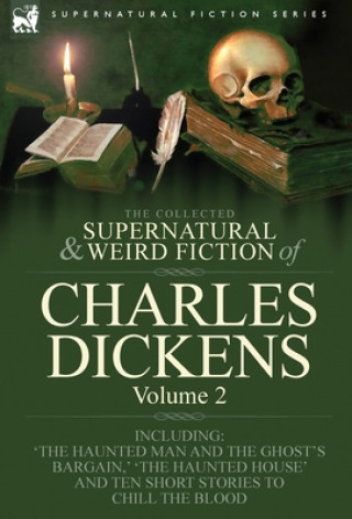 Könyv Collected Supernatural and Weird Fiction of Charles Dickens-Volume 2 Charles Dickens